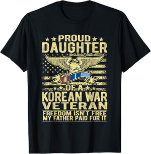 Freedom Isn't Free - Proud Daughter Of A Korean War Veteran T-Shirt - T-Shirt | Black