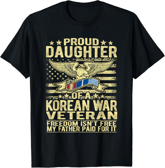 Freedom Isn't Free - Proud Daughter Of A Korean War Veteran T-Shirt - T-Shirt | Black