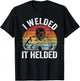 I Welded It Helded Joke Steel Metal Worker Vintage Welding T-Shirt - T-Shirt | Black