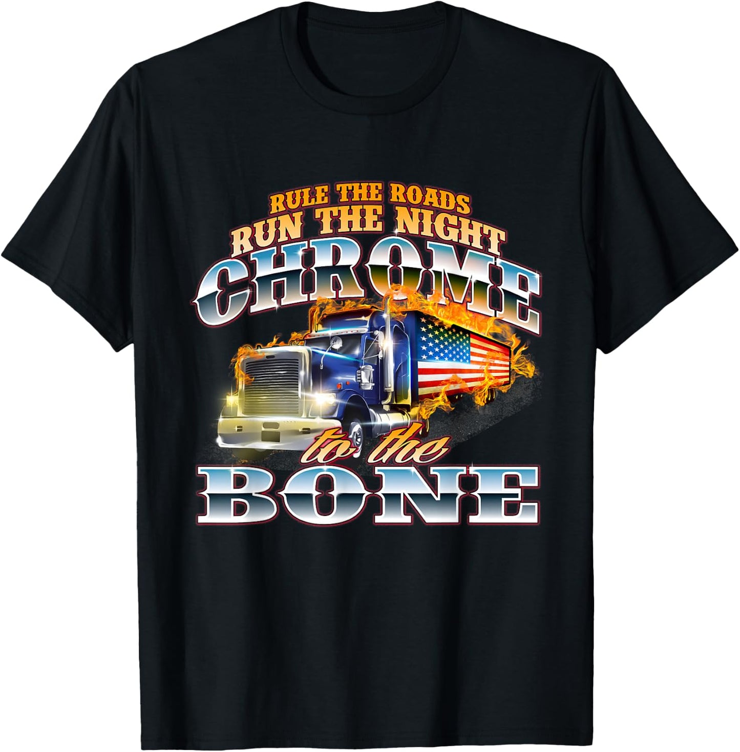 Chrome To The Bone - Semi Truck Driver Trucking Trucker T-Shirt - T-Shirt | Black