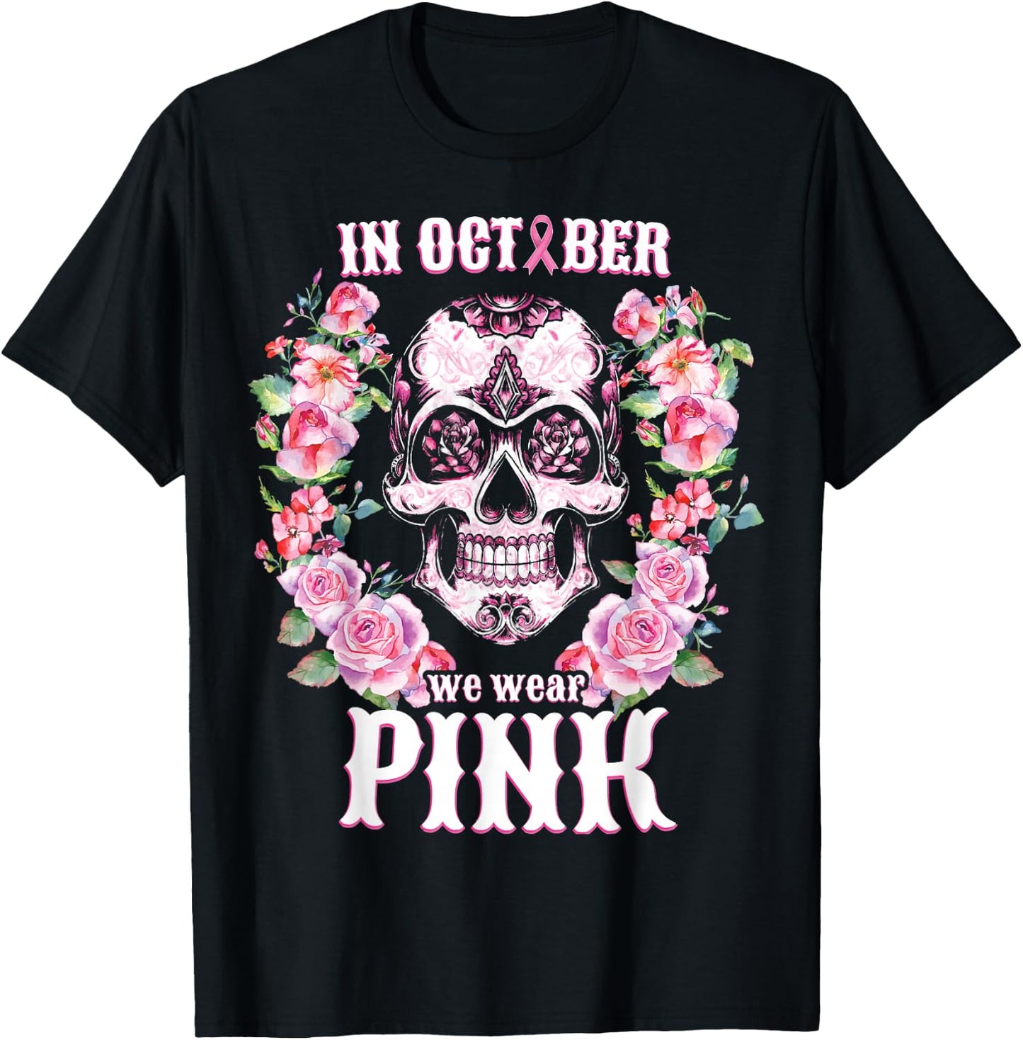 Sugar Skull Shirt In October We Wear Pink Breast Cancer T-Shirt - T-Shirt | Black