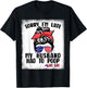 Sorry I'm Late My Husband Had To Poop Funny Wife Life T-Shirt - T-Shirt | Black