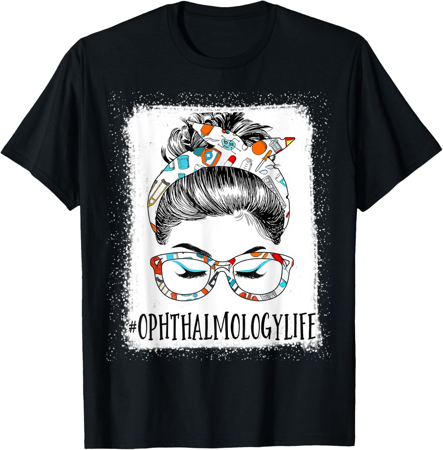Ophthalmology Life Bleached Messy Hair Woman Bun Healthcare T-Shirt - T-Shirt | Black