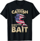 I Fish For Catfish Everything Else Is Bait - American Flag Women Men T-Shirt - T-Shirt | Black