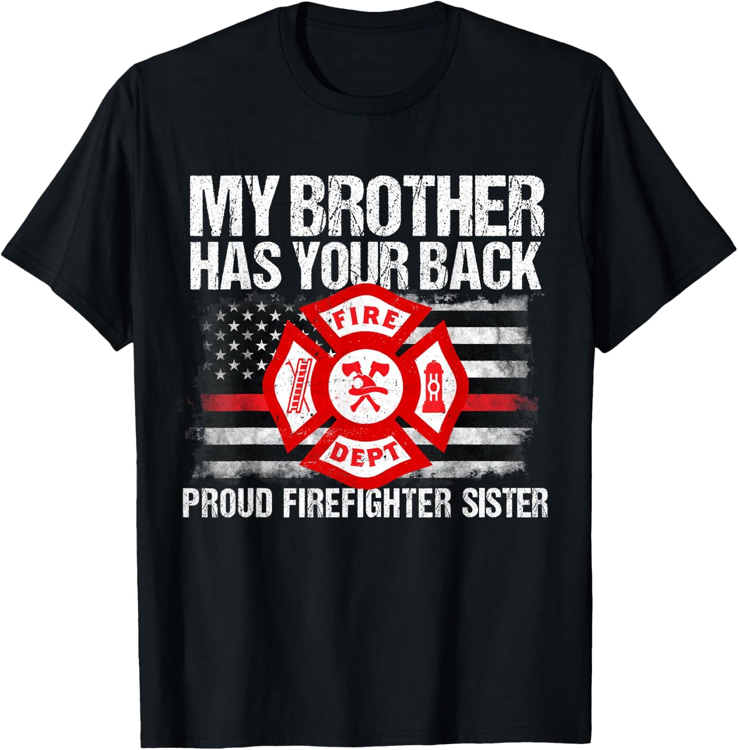 My Brother Has Back Firefighter Family T Shirt Sister Gift T-Shirt - T-Shirt | Black