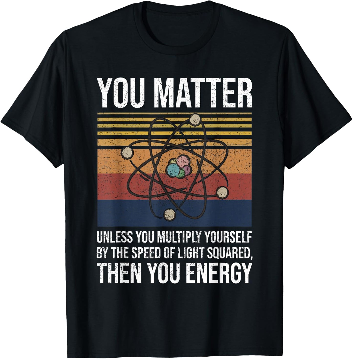 You Matter Unless You Multiply Then You Energy Gift T-Shirt - T-Shirt | Black
