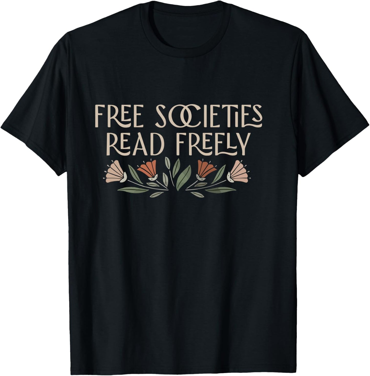 Free Societies Read Freely Banned Books Protec Libraries T-Shirt - T-Shirt | Black