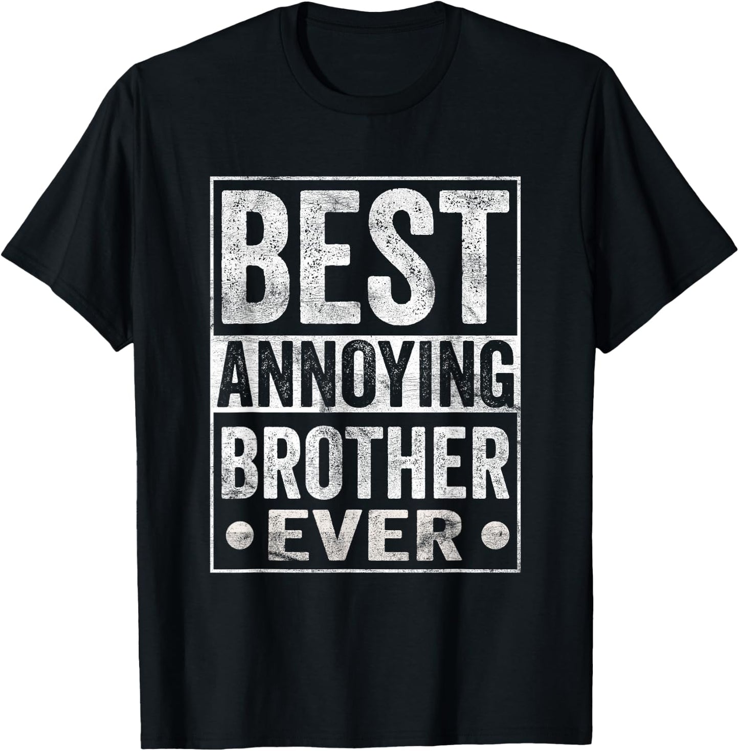 Best Annoying Brother Ever Funny Sibling T-Shirt - T-Shirt | Black
