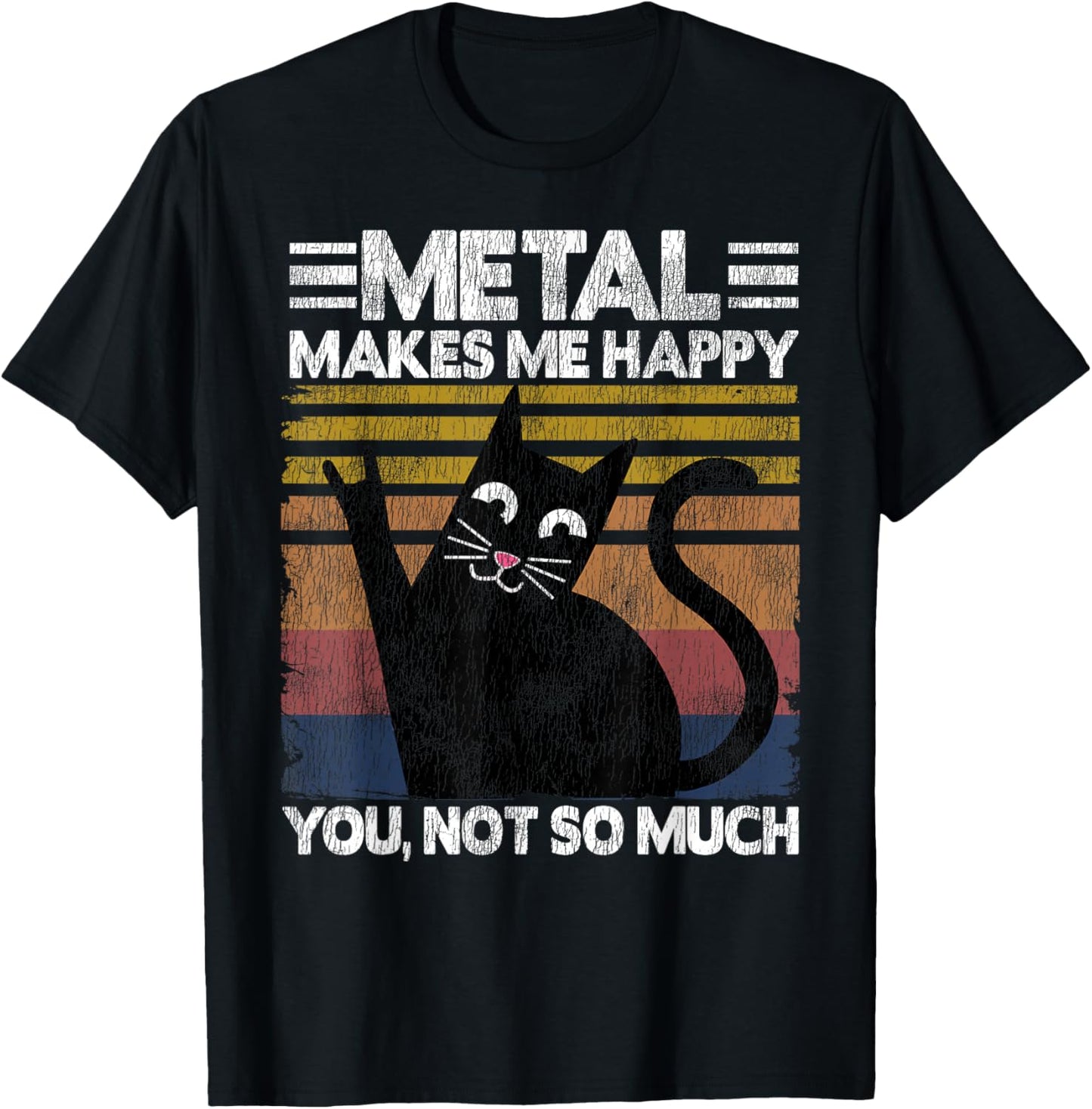 Metal Makes Me Happy Cat Retro Vintage Funny Heavy Metal T-Shirt - T-Shirt | Black