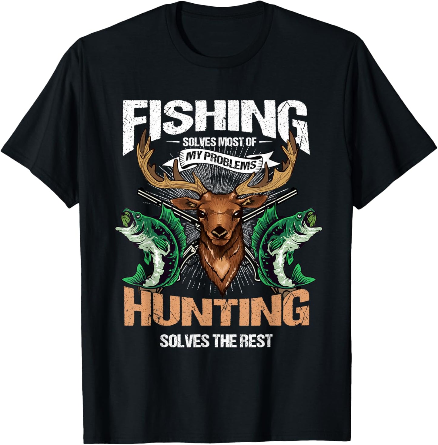 Fishing Solves Most of My Problems Deer Hunting T-Shirt - T-Shirt | Black