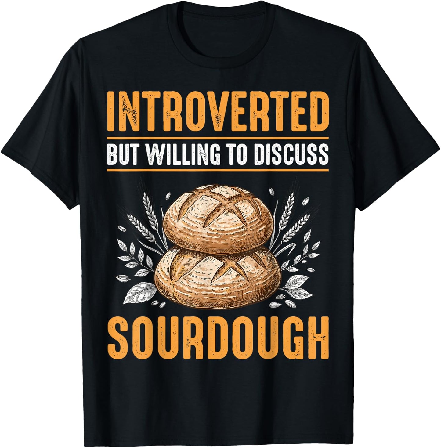 Introverted But Willing to Discuss Sourdough T-Shirt - T-Shirt | Black
