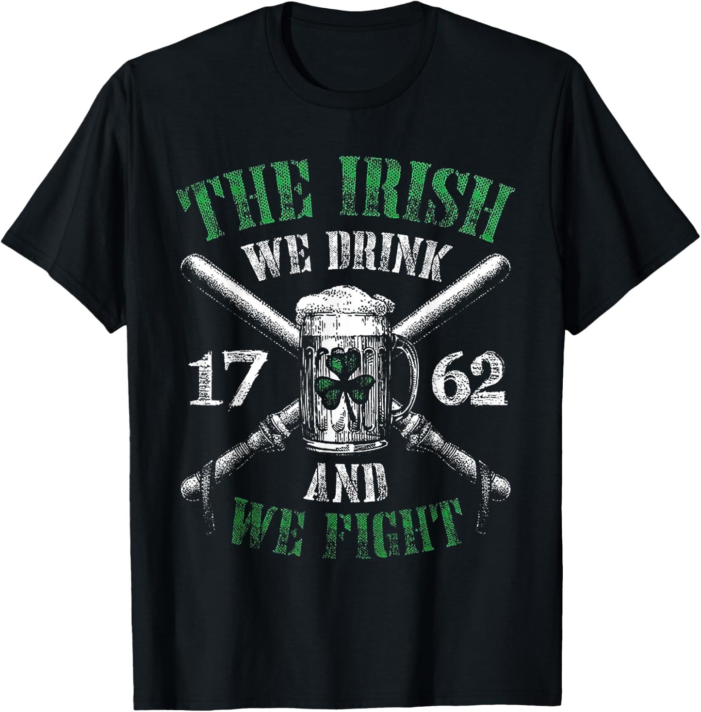 The Irish We Drink And We Fight 1762 Beer Shamrock T-Shirt - T-Shirt | Black