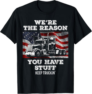 Truck Driver We're the Reason You Have Stuff Semi Trucker T-Shirt - T-Shirt | Black