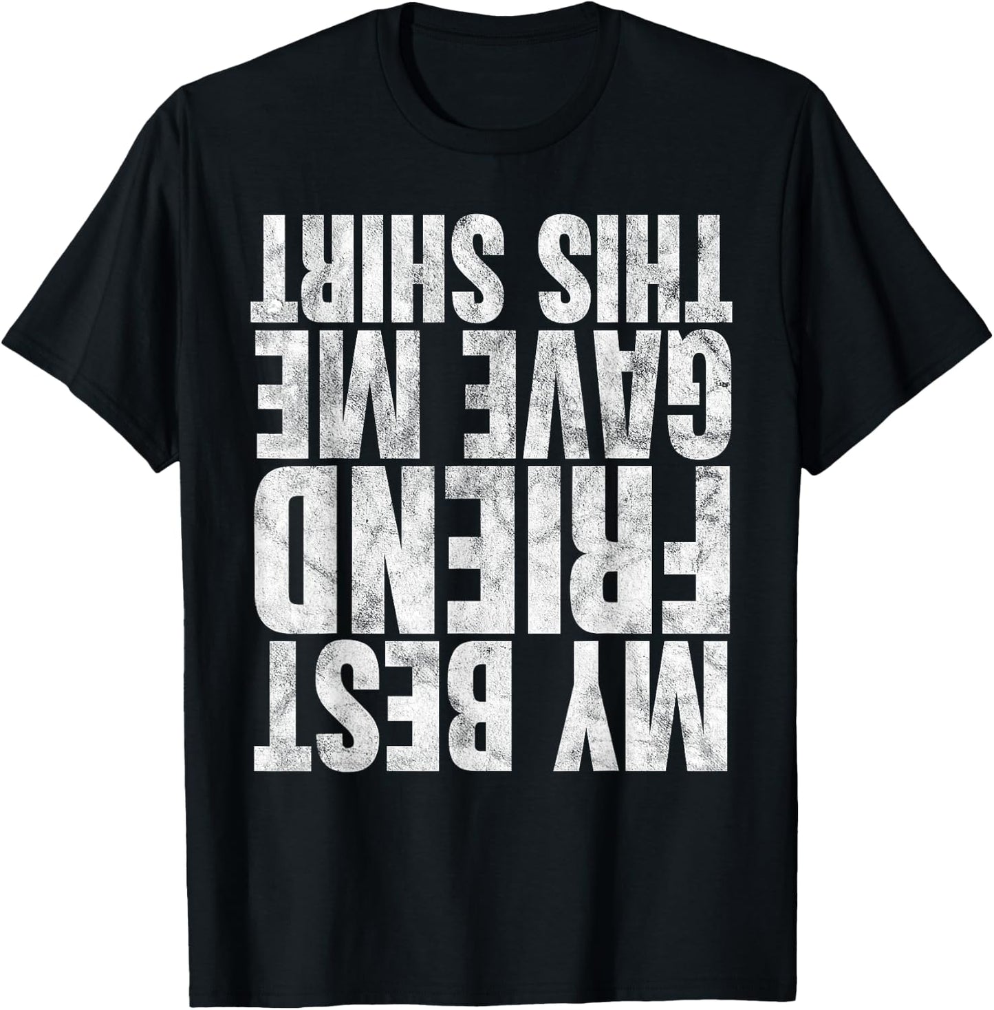 My Best Friend Gave Me This Shirt Funny Gifts Upside Down T-Shirt - T-Shirt | Black