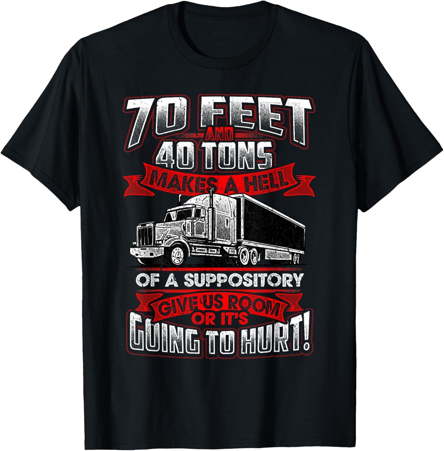 Trucker 70 Feet 40 Ton Power Hell Suppository Truck Driver T-Shirt - T-Shirt | Black
