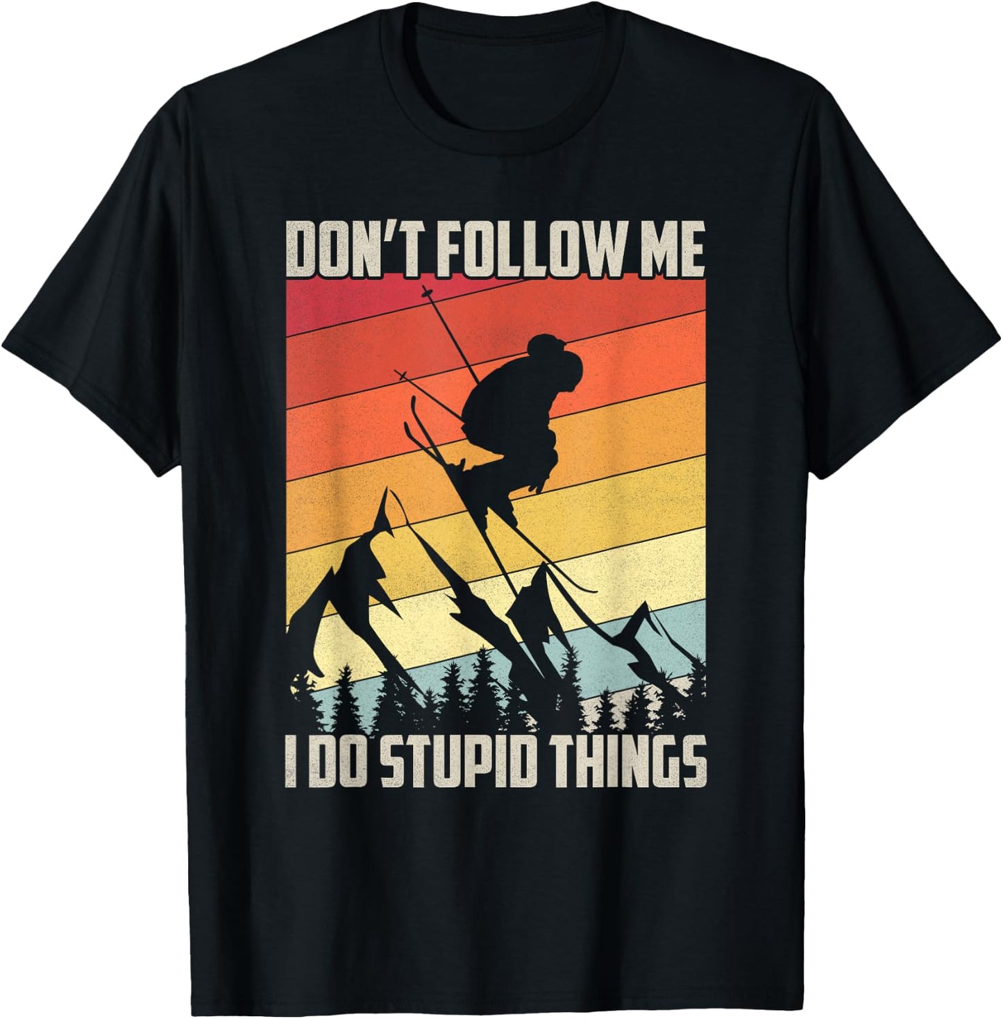 Don't Follow Me I Do Stupid Things Gift Retro Vintage Skiing T-Shirt - T-Shirt | Black