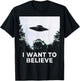 Alien UFO Hunter Cool Alien Spaceship I Want To Believe T-Shirt - T-Shirt | Black