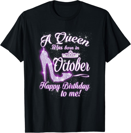 A Queen was Born in October Happy Birthday to Me T-Shirt - T-Shirt | Black