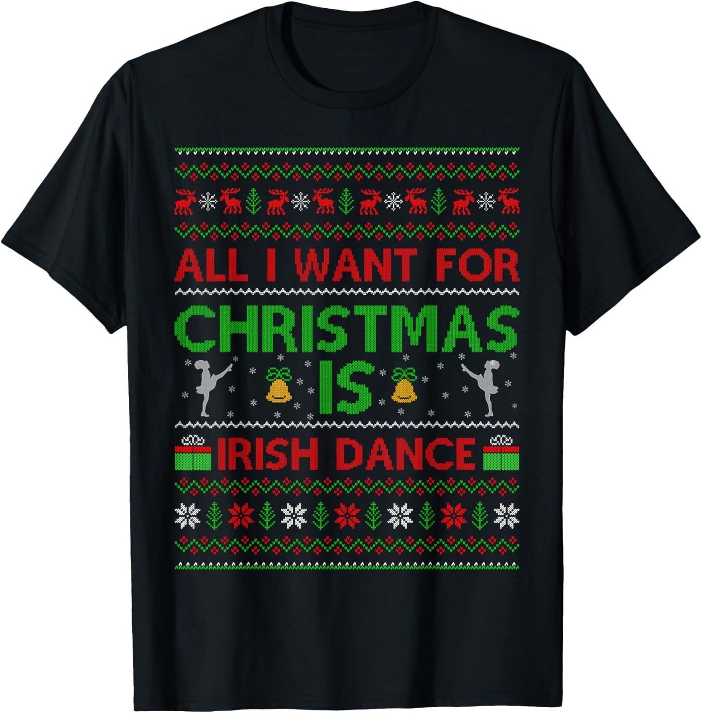 Funny All I Want For Christmas is Ugly Irish Dance Christmas T-Shirt - T-Shirt | Black