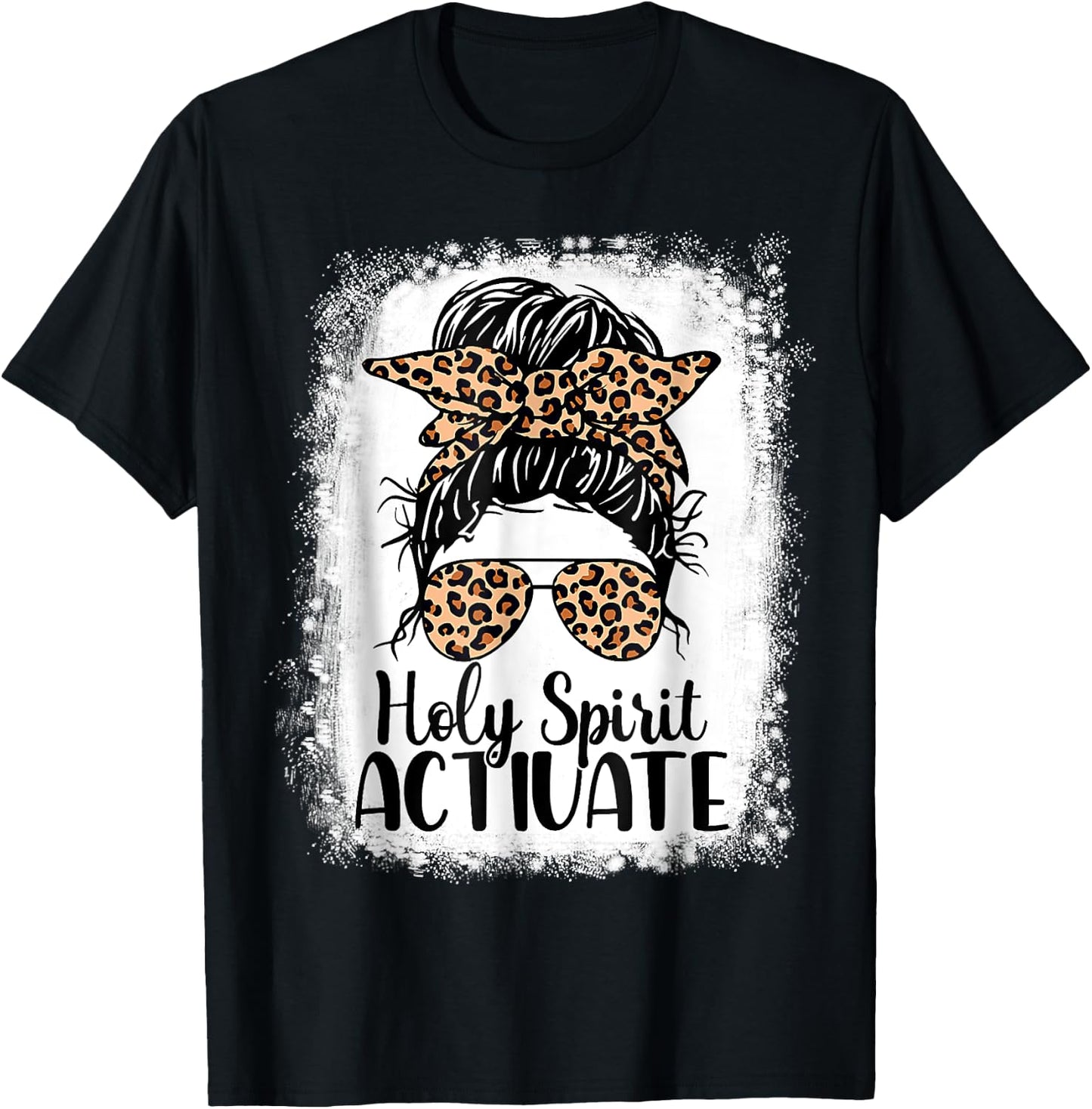 Leopard Messy Bun. Bleached Holy Spirit Activate Mom Life T-Shirt - T-Shirt | Black
