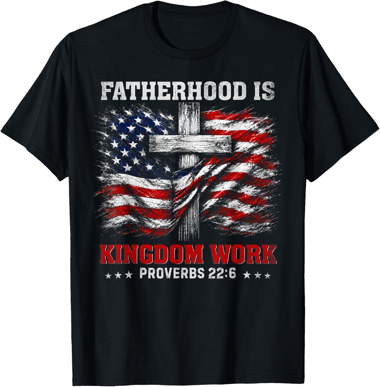 Fatherhood is Kingdom Work US Flag Christian Dad Fathers Day T-Shirt - T-Shirt | Black