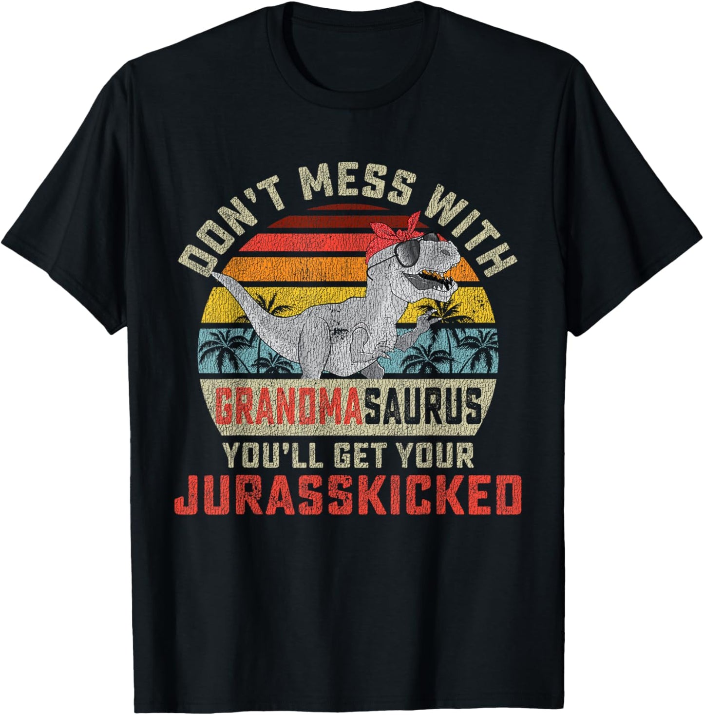 Dont Mess With Grandmasaurus Youll Get Jurasskicked Grandma T-Shirt - T-Shirt | Black