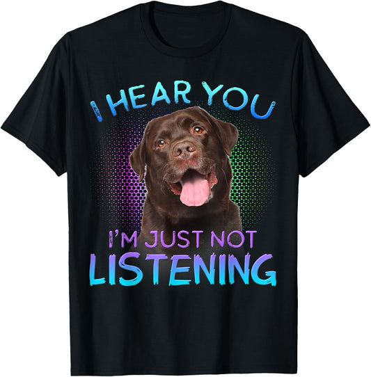 Chocolate Labrador I hear you not listening T-Shirt - T-Shirt | Black