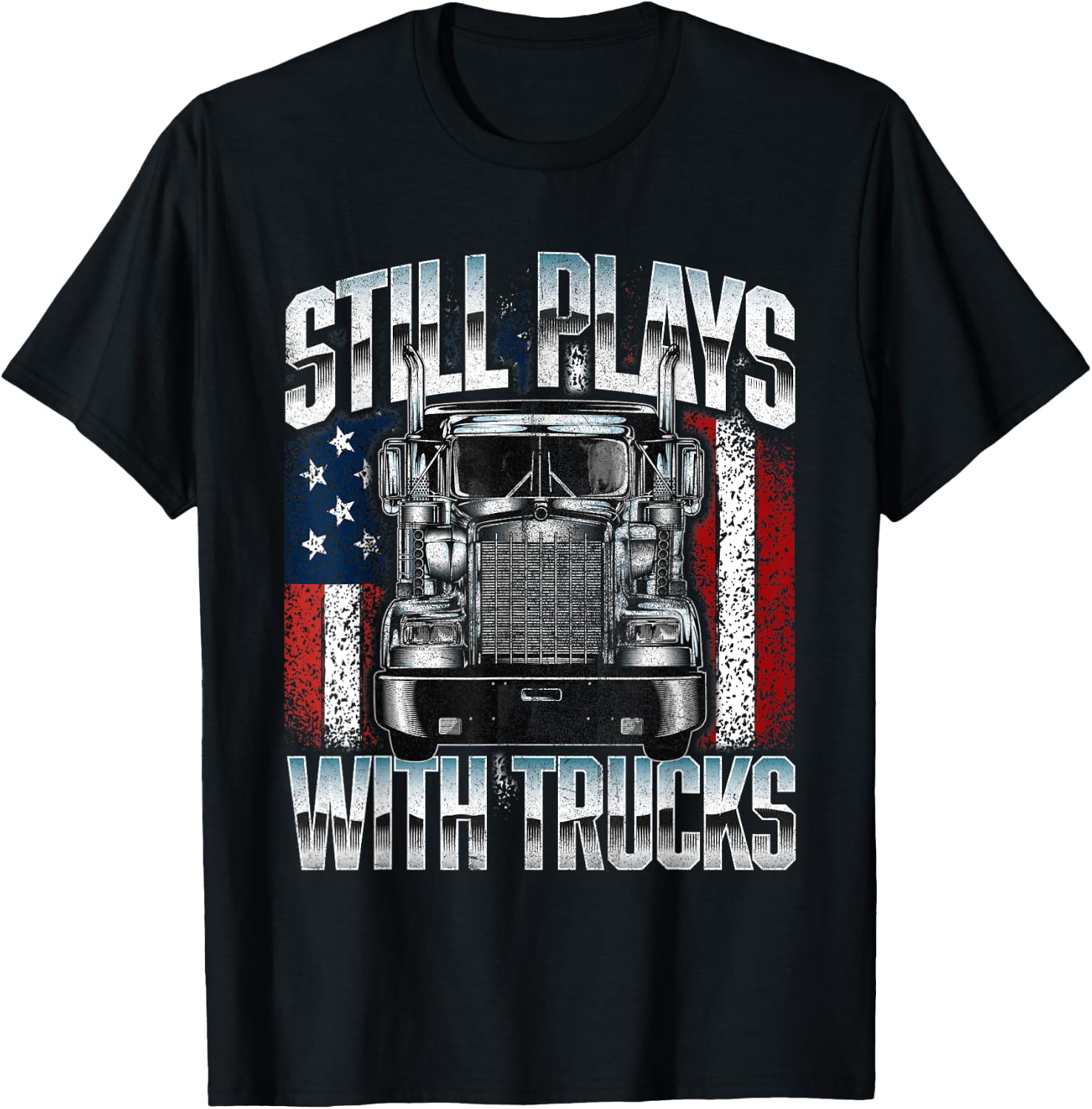 Still Plays With Trucks - Semi Truck Driver Trucking Trucker T-Shirt - T-Shirt | Black
