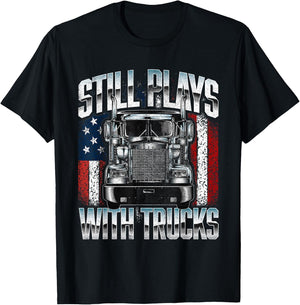 Still Plays With Trucks - Semi Truck Driver Trucking Trucker T-Shirt - T-Shirt | Black