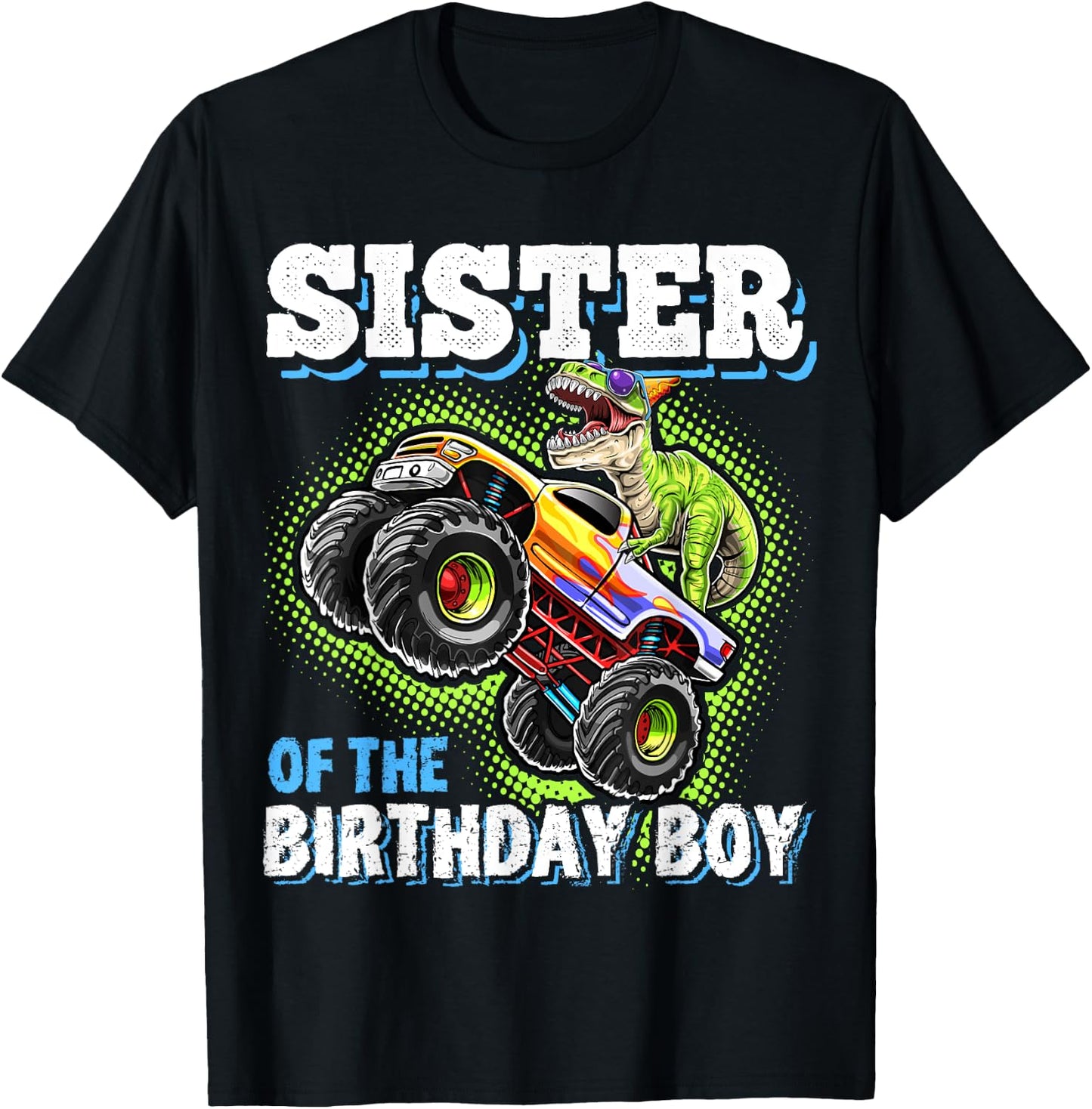 Sister of the Birthday Boy Dinosaur Monster Truck Birthday T-Shirt - T-Shirt | Black
