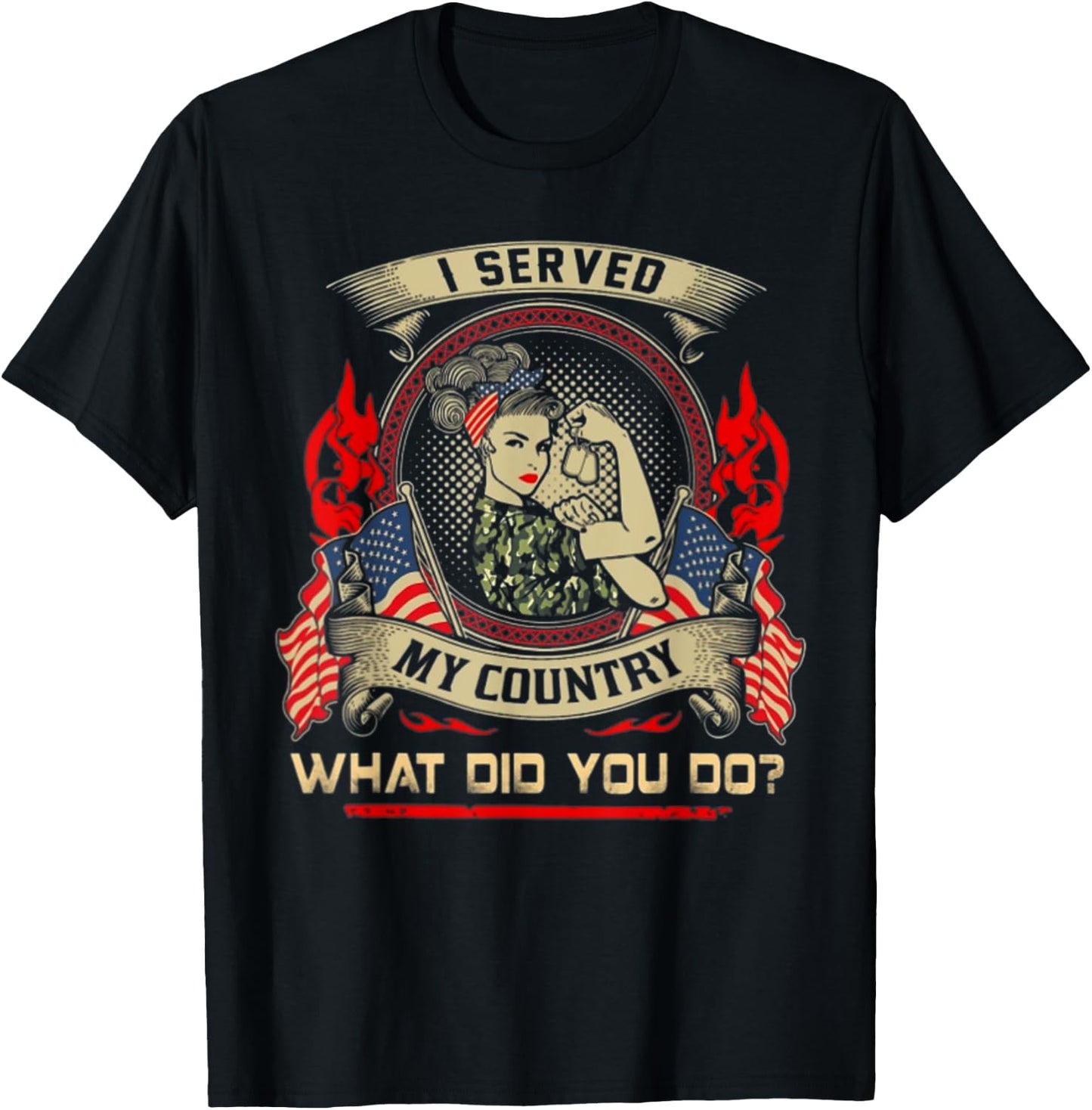 I SERVED MY COUNTRY WHAT DID YOU DO Veteran Woman Lover T-Shirt - T-Shirt | Black