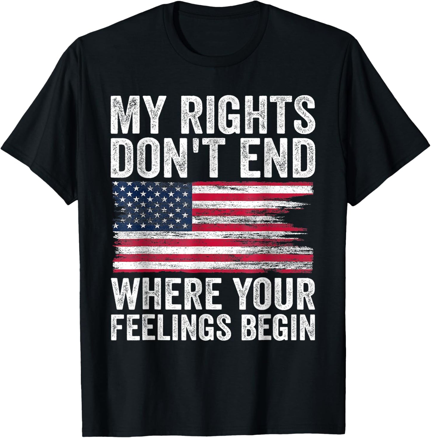 My Rights Don't End Where Your Feelings Begin T-Shirt - T-Shirt | Black