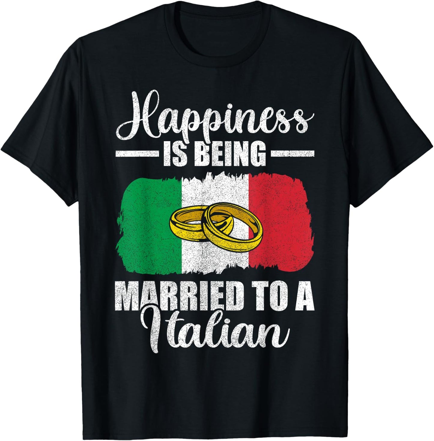 Happiness Is Being Married To An Italian Wedding Men Women T-Shirt - T-Shirt | Black