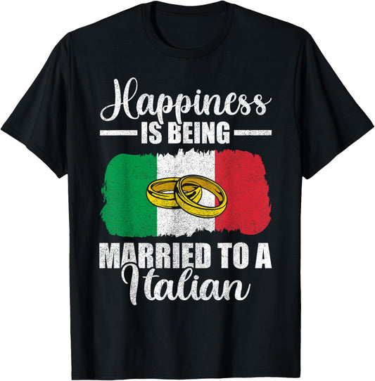 Happiness Is Being Married To An Italian Wedding Men Women T-Shirt - T-Shirt | Black