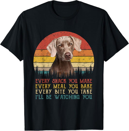 Every Snack You Make Dog Shirt Dog Mom Dad Weimaraner T-Shirt - T-Shirt | Black