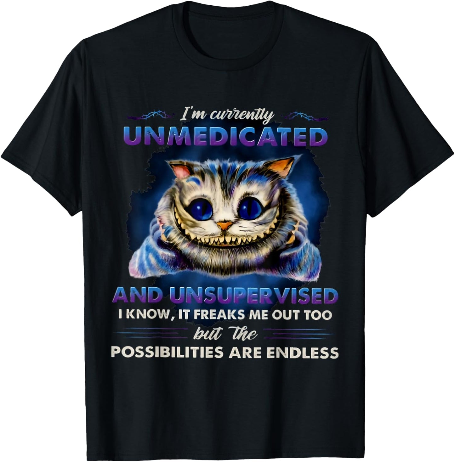 I'm Currently Unmedicated And Unsupervised T-Shirt - T-Shirt | Black