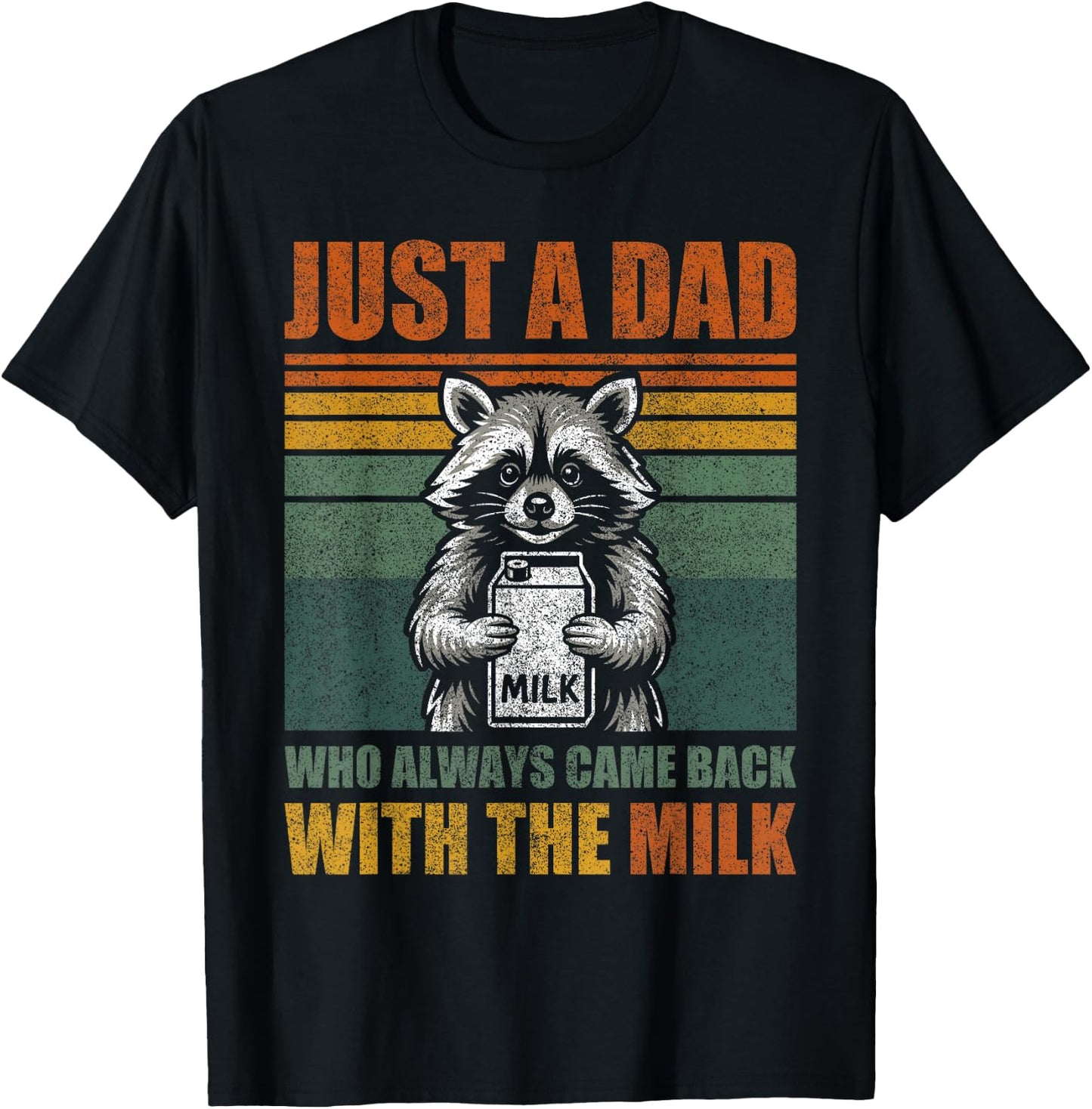 Vintage Racoon Just A Dad Who Always Came Back with The Milk T-Shirt - T-Shirt | Black