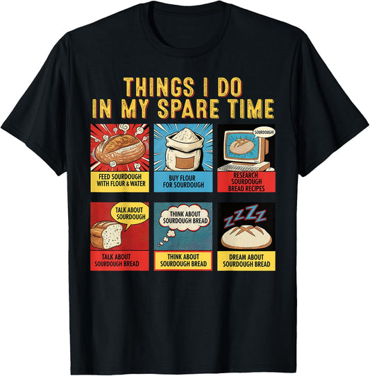 Sourdough Things I Do in My Spare Time Bread Baker Hobbyist T-Shirt - T-Shirt | Black