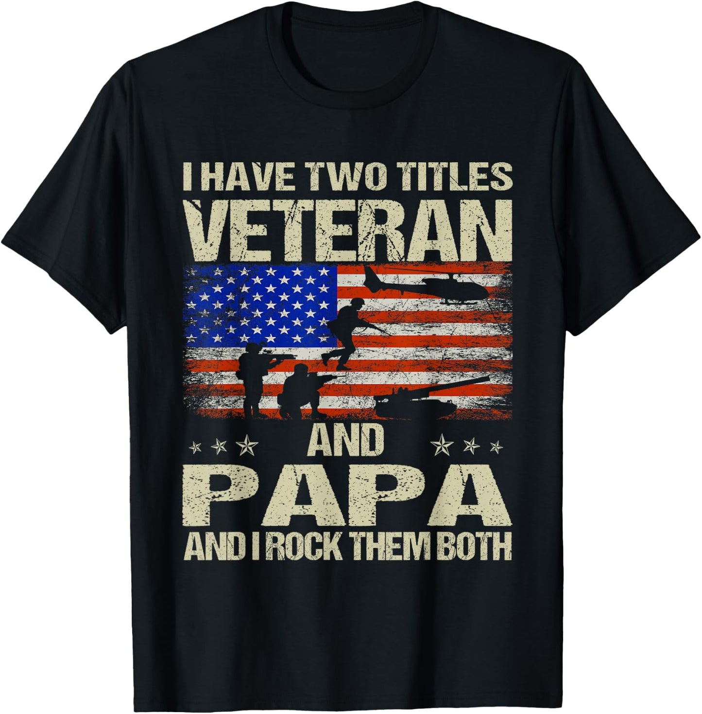 I Have Two Titles Veteran And Papa Funny Dad Papa Grandpa T-Shirt - T-Shirt | Black