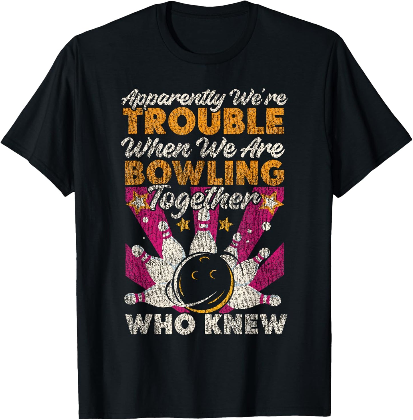 Funny Bowling Friends Besties Buddies Apparently We're T-Shirt - T-Shirt | Black