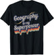 Geography Is My Superpower Geography Teacher Shirt Women Kids T-Shirt - T-Shirt | Black