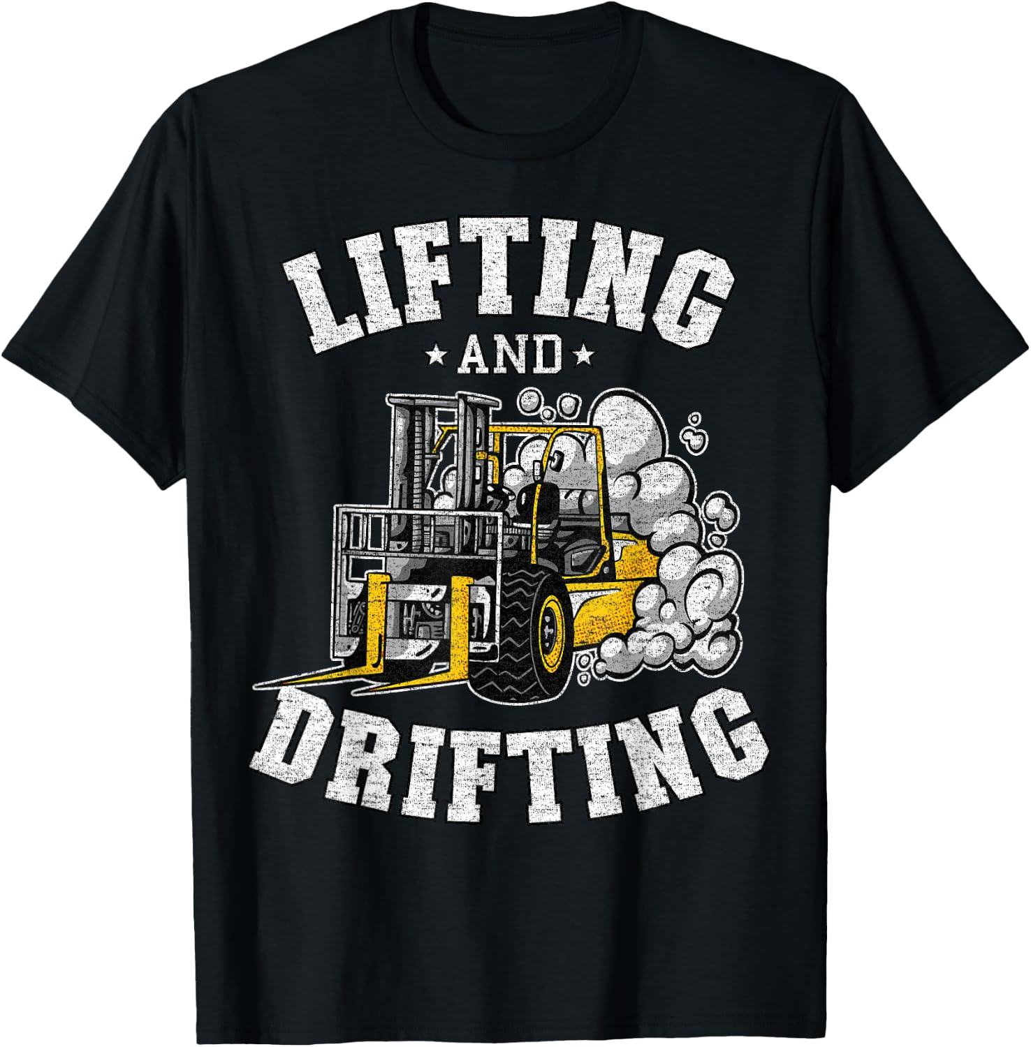 Lifting And Drifting Truck Driver Funny Forklift Operator T-Shirt - T-Shirt | Black
