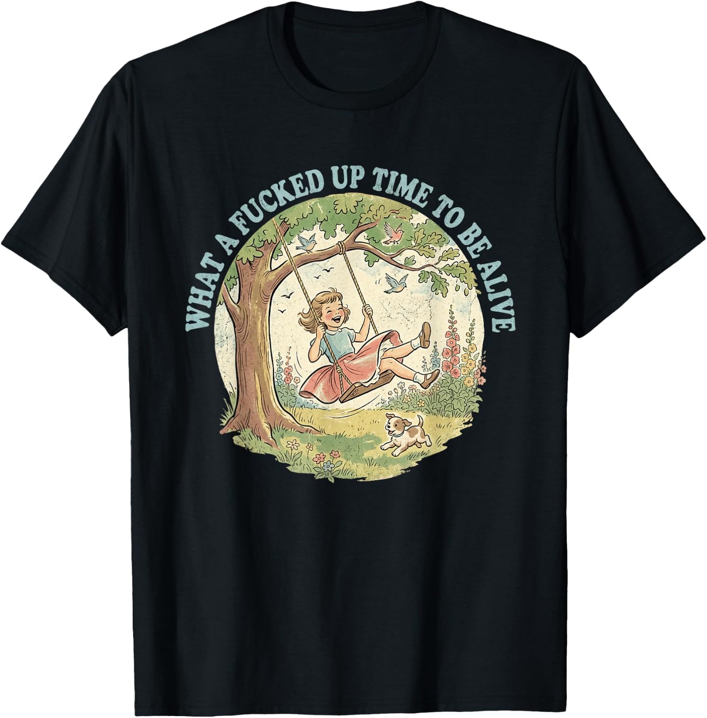 What A Fcked Up Time to Be Alive Funny Dark Humor T-Shirt - T-Shirt | Black