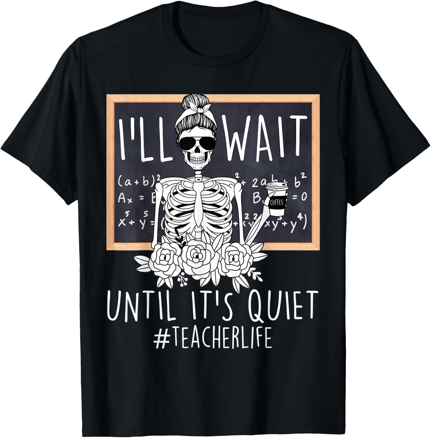 I'll Just Wait Until It's Quiet Skeleton Teacher Funny Women T-Shirt - T-Shirt | Black