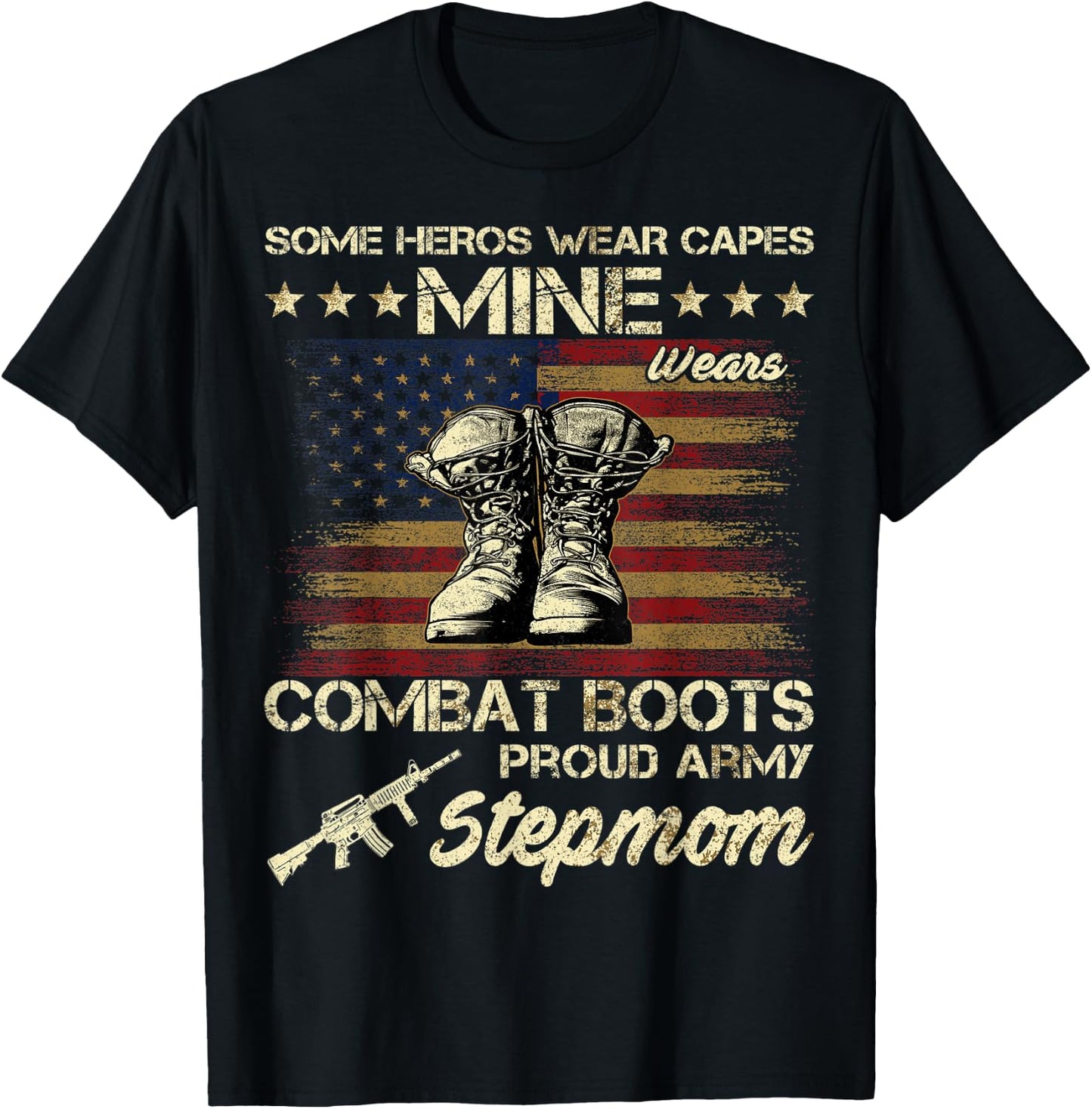 Some Heros Wear Capes Mine Wears Combat Boots Army Stepmom T-Shirt - T-Shirt | Black