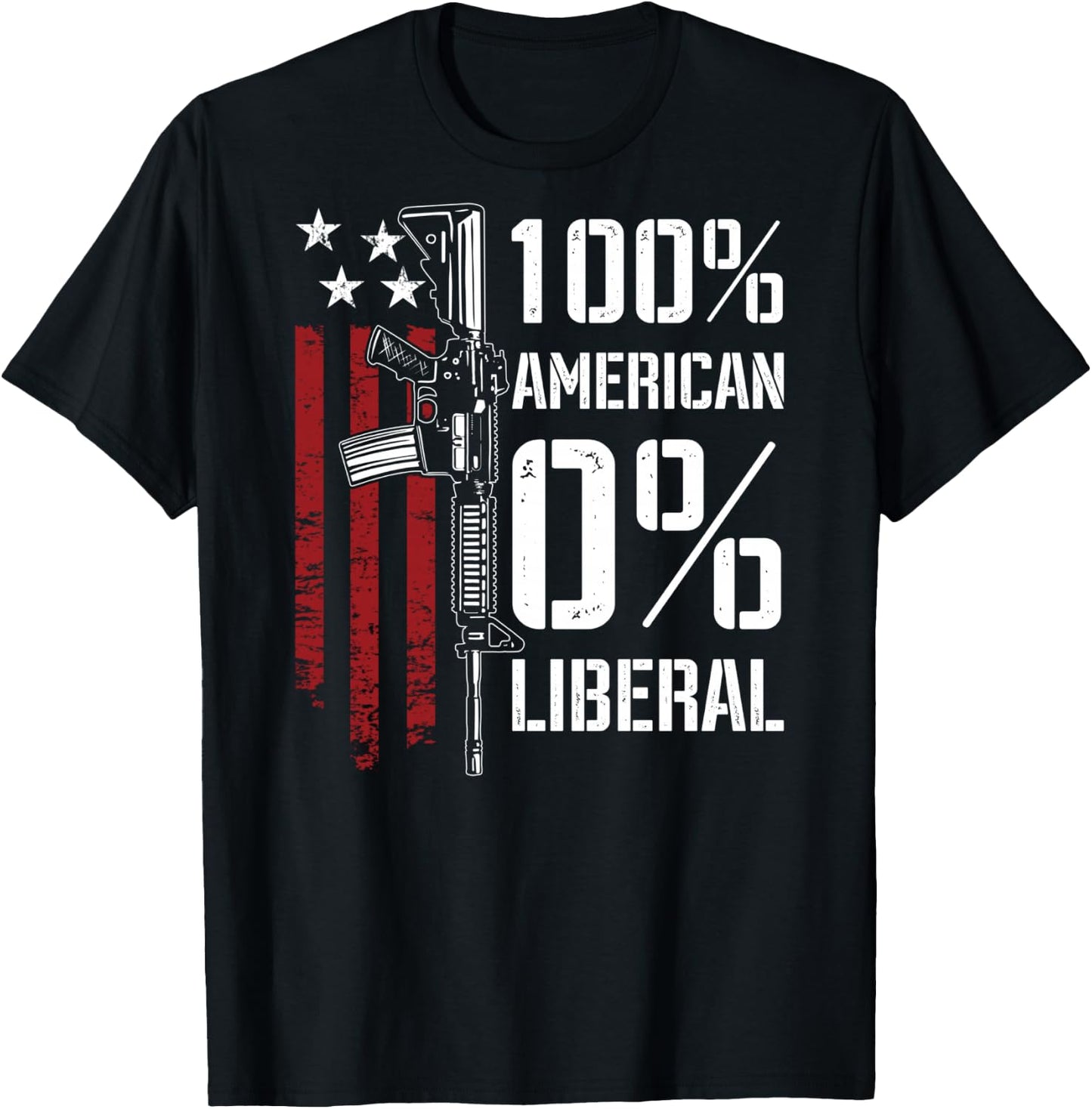 100% American 0% Liberal - Funny Pro Gun - ON Back T-Shirt - T-Shirt | Black