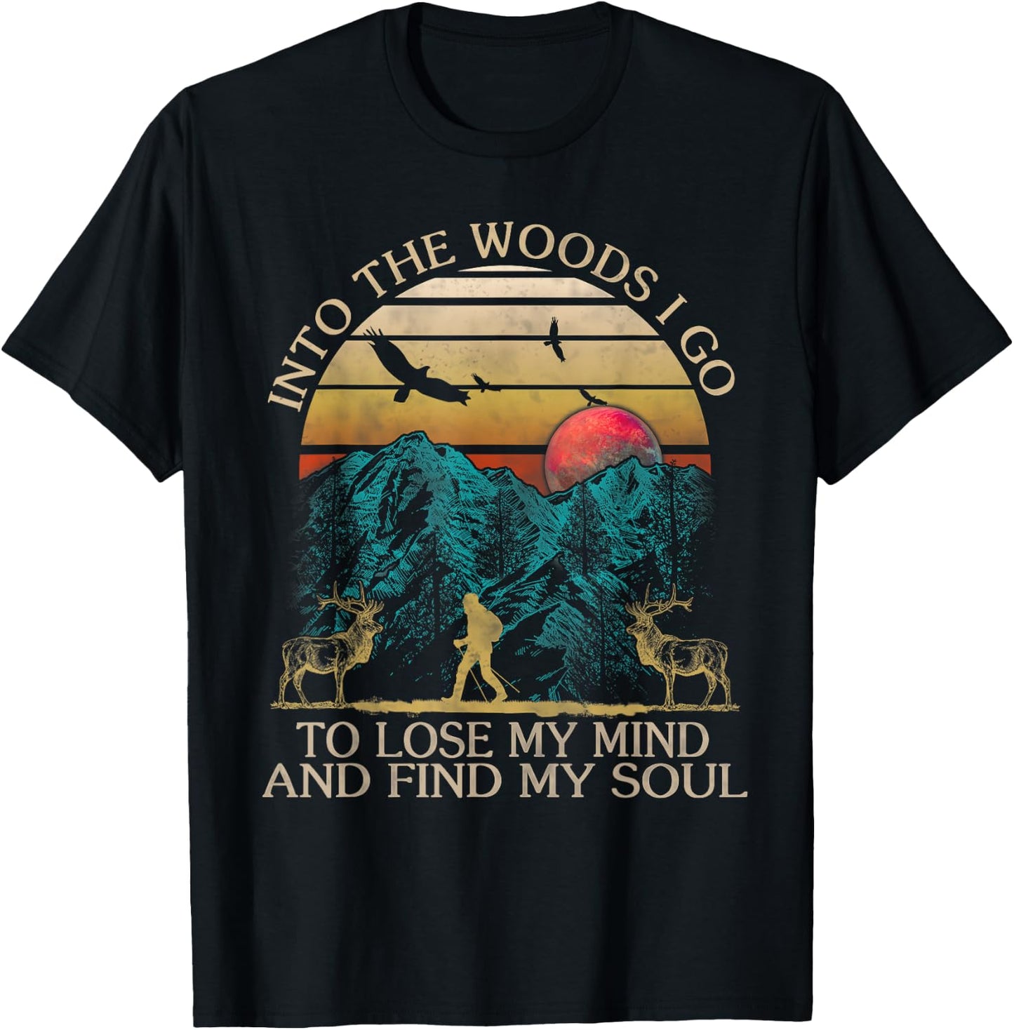 Into The Woods I Go To Lose My Mind And Find My Soul T-Shirt - T-Shirt | Black