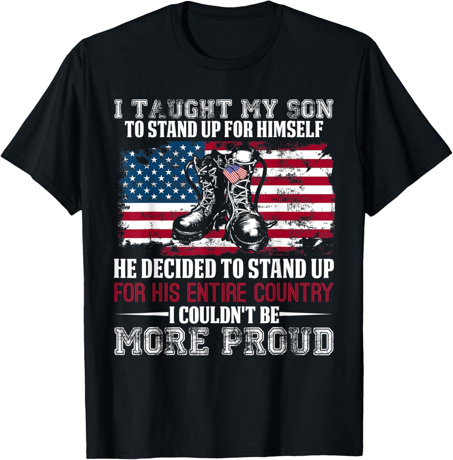 Proud Military Mom & Dad - I Taught My Son How to Stand Up T-Shirt - T-Shirt | Black