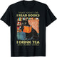 That's what i do i read books i drink tea and i know things T-Shirt - T-Shirt | Black