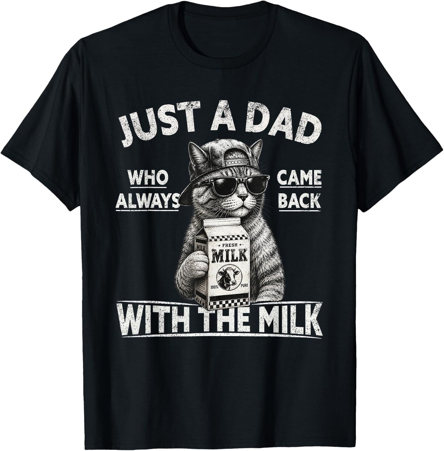 Just A Dad Who Always Came Back with The Milk, Cat Papa T-Shirt - T-Shirt | Black